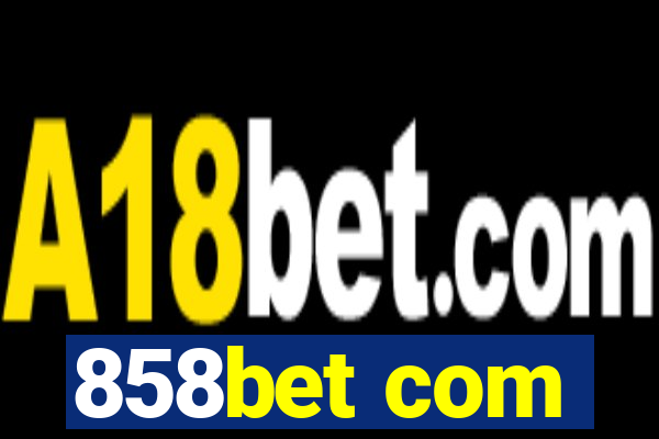 858bet com